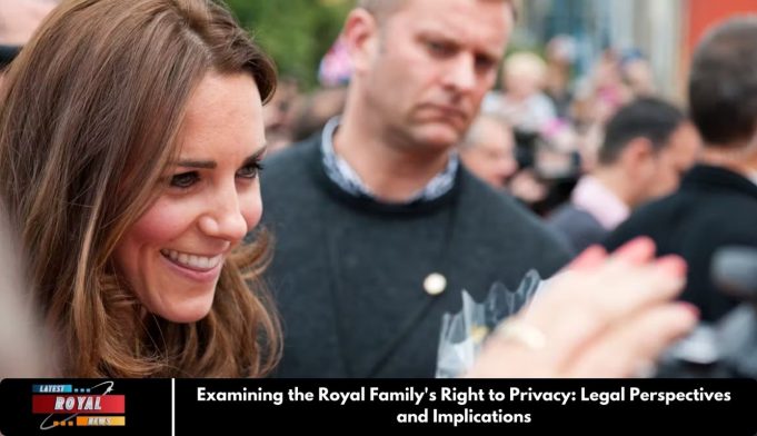 Examining the Royal Family's Right to Privacy: Legal Perspectives and Implications