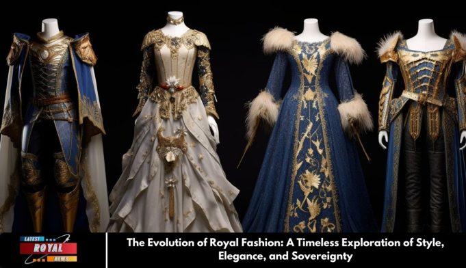 The Evolution of Royal Fashion: A Timeless Exploration of Style, Elegance, and Sovereignty