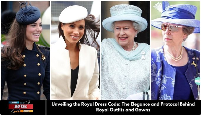 Unveiling the Royal Dress Code: The Elegance and Protocol Behind Royal Outfits and Gowns