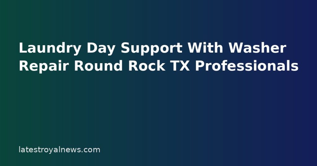 Laundry Day Support With Washer Repair Round Rock TX Professionals Laundry Day Support With Washer Repair Round Rock TX Professionals